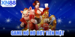 Game Nổ Hũ Rút Tiền Mặt